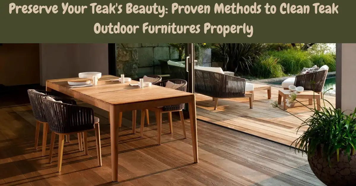 how to clean teak outdoor furniture