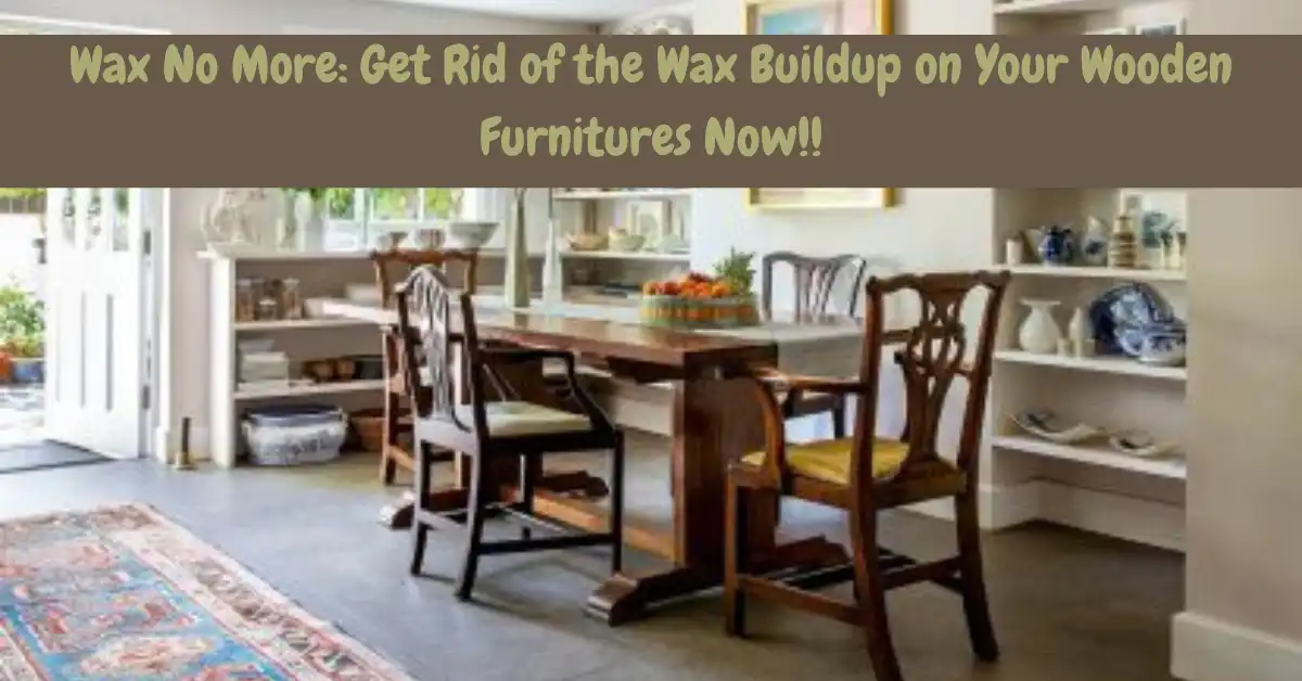 how to remove wax buildup from wood furniture